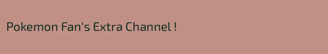 Pokemon Fan's Extra Channel !